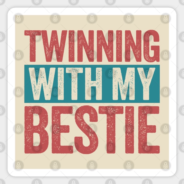 Twinning-with-my-bestie Magnet by GKalArt